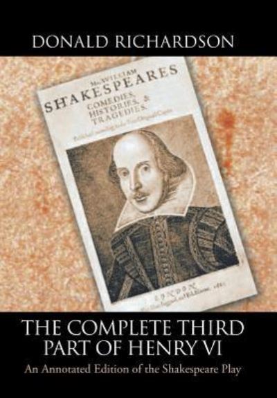 The Complete Third Part of Henry Vi - Dr Donald Richardson - Książki - Authorhouse - 9781546226376 - 9 lutego 2018