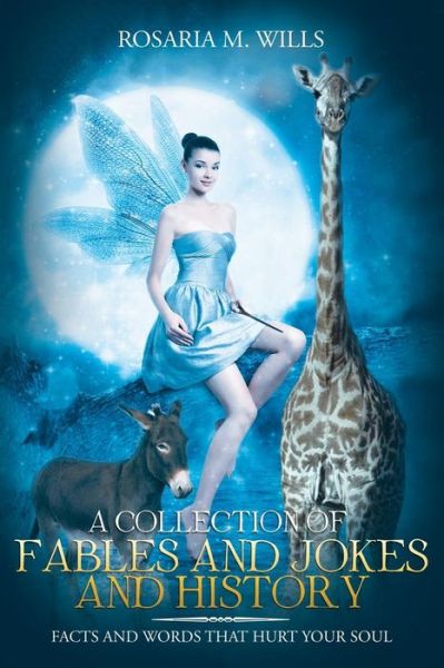 Cover for Rosaria M Wills · A Collection of Fables and Jokes and History (Paperback Book) (2018)