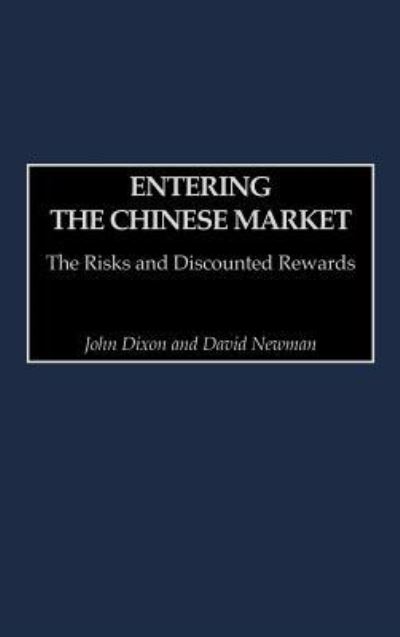 Cover for John Dixon · Entering the Chinese Market: The Risks and Discounted Rewards (Hardcover Book) (1998)