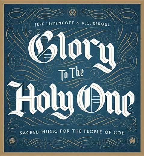 Cover for R C Sproul · Glory to the Holy One: Sacred Music for the People of God (CD) (2015)