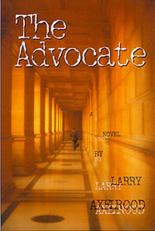 Cover for Larry Axelrood · The Advocate (Hardcover Book) [First edition] (2000)