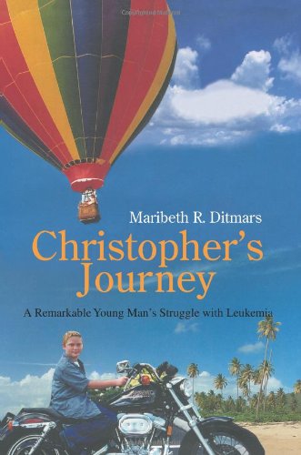 Cover for Maribeth Ditmars · Christopher's Journey: a Remarkable Young Man's Struggle with Leukemia (Paperback Book) (2007)