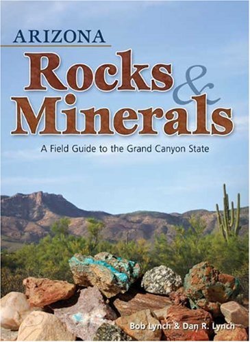 Cover for Bob Lynch · Arizona Rocks &amp; Minerals: A Field Guide to the Grand Canyon State - Rocks &amp; Minerals Identification Guides (Paperback Book) (2010)