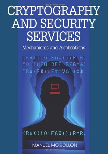 Cryptography and Security Services: Mechanisms and Applications - Manuel Mogollon - Books - CyberTech Publishing - 9781599048376 - January 31, 2008