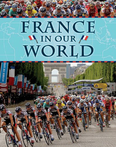 France in Our World (Countries in Our World) - Camilla De La Bedoyere - Böcker - Smart Apple Media - 9781599204376 - 1 september 2010