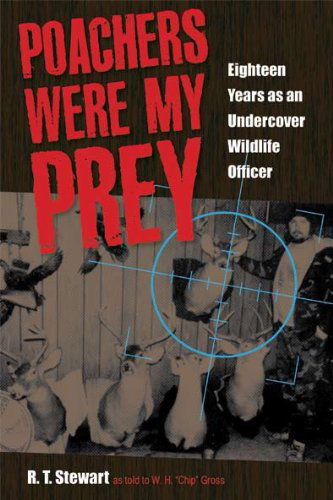 Cover for R.T. Stewart · Poachers Were My Prey: Eighteen Years as an Undercover Wildlife Officer (Paperback Book) (2012)