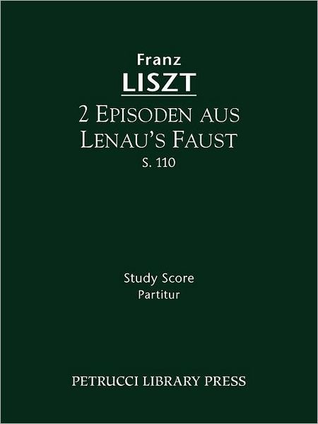 Cover for Franz Liszt · 2 Episoden Aus Lenua's Faust, S. 110 - Study Score (Paperback Bog) (2011)