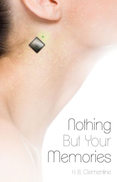 Nothing but Your Memories - H B Clementine - Books - Booklogix - 9781610055376 - November 24, 2014