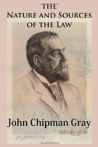 The Nature and Sources of the Law - John Chipman Gray - Books - Quid Pro, LLC - 9781610279376 - July 8, 2012