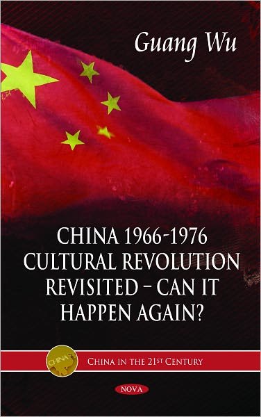 Cover for Guang Wu · China 1966-1976, Cultural Revolution Revisited -- Can It Happen Again? (Hardcover Book) (2011)