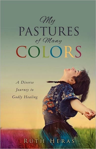 Ruth Heras · My Pastures of Many Colors (Taschenbuch) (2010)