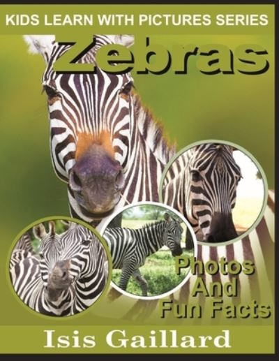 Cover for Isis Gaillard · Zebras : Kids Learn With Pictures Book 22 (Book) (2020)