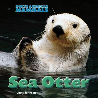 Cover for Jinny Johnson · Sea Otter (North American Mammals) (Inbunden Bok) (2014)