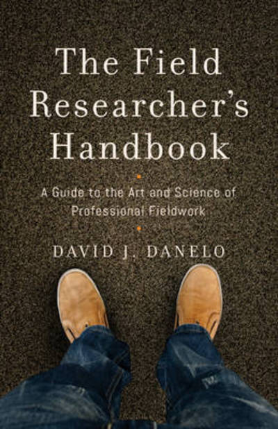 Cover for David J. Danelo · The Field Researcher’s Handbook: A Guide to the Art and Science of Professional Fieldwork (Paperback Book) (2017)