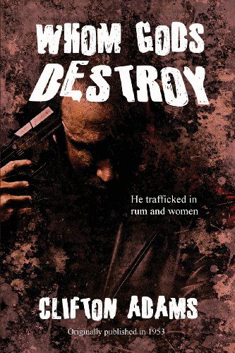 Cover for Clifton Adams · Whom Gods Destroy (Paperback Book) (2013)