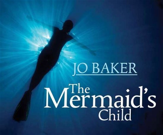 Cover for Jo Baker · The Mermaid's Child (CD) (2015)