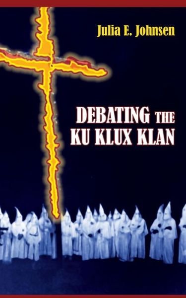 Cover for Julia E Johnsen · Debating the Ku Klux Klan (Pocketbok) (2015)