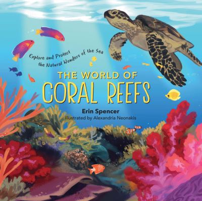 Cover for Erin Spencer · The World of Coral Reefs: Explore and Protect the Natural Wonders of the Sea (Hardcover Book) (2022)