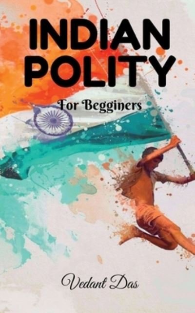 Indian Polity - Vedant Das - Kirjat - Notion Press - 9781639571376 - tiistai 8. kesäkuuta 2021