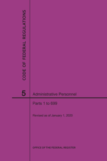 Code of Federal Regulations Title 5, Administrative Personnel Parts 1-699, 2020 - Nara - Books - Claitor's Pub Division - 9781640247376 - 2020