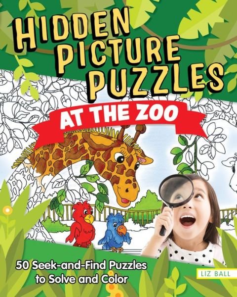 Cover for Liz Ball · Hidden Picture Puzzles at the Zoo: 50 Seek-and-Find Puzzles to Solve and Color (Paperback Bog) (2019)