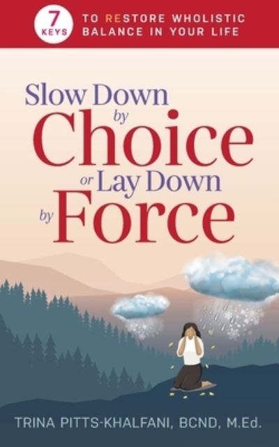 Cover for Trina Pitts-Khalfani · Slow Down by Choice or Lay Down by Force (Paperback Book) (2021)