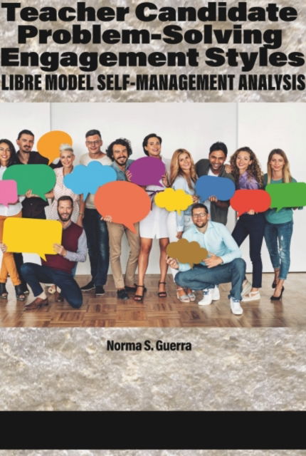 Cover for Norma S. Guerra · Teacher Candidate Problem-Solving Engagement Styles: LIBRE Model Self-Management Analysis (Hardcover Book) (2022)