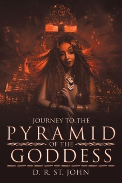 Cover for D. R. St. John · Journey to the Pyramid of the Goddess (Book) (2022)