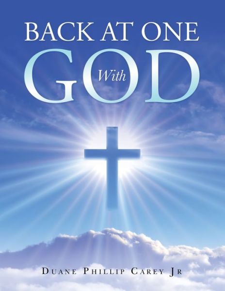 Cover for Jr Duane Phillip Carey · Back at One with God (Paperback Book) (2022)