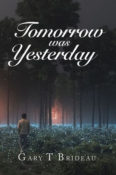 Cover for Gary T. Brideau · Tomorrow Was Yesterday (Bog) (2023)