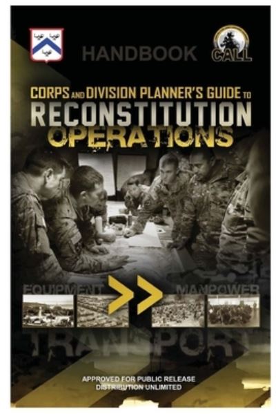 Corps and Division Planner's Guide to Reconstitution Operations - Handbook - U.S. Army - Books - Lulu Press Inc - 9781678181376 - February 29, 2020