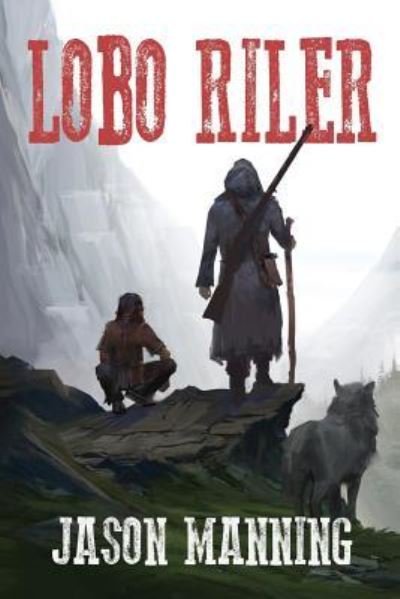 Lobo Riler - Jason Manning - Books - Ethan Ellenberg Literary Agency - 9781680681376 - February 8, 2019