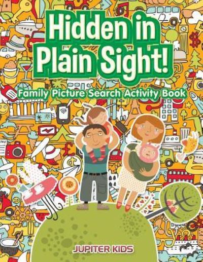 Cover for Jupiter Kids · Hidden in Plain Sight! Family Picture Search Activity Book (Paperback Book) (2017)