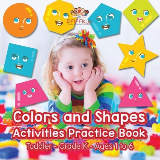 Colors and Shapes Activities Practice Book Toddler-Grade K - Ages 1 to 6 - Pfiffikus - Livros - Pfiffikus - 9781683776376 - 6 de julho de 2016