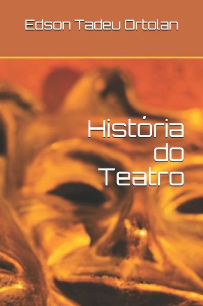 Cover for Edson Tadeu Ortolan · Historia do Teatro (Pocketbok) (2004)