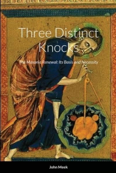 Cover for John Meek · Three Distinct Knocks : The Masonic Renewal (Pocketbok) (2020)