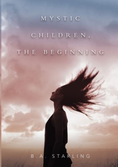 Cover for B A Starling · Mystic Children, The Beginning (Paperback Book) (2020)