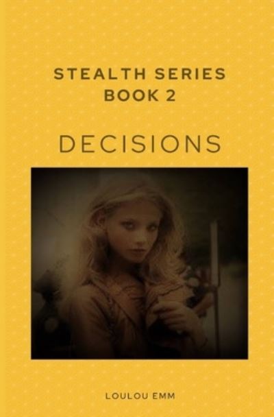 Cover for Loulou Emm · Decisions: Stealth Series Book 2 (Paperback Book) (2020)