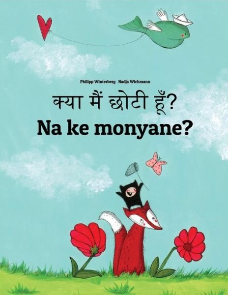 Cover for Philipp Winterberg · Kya maim choti hum? Na ke monyane? : Hindi-Sesotho [South Africa] / Southern Sotho : Children's Picture Book (Pocketbok) (2018)