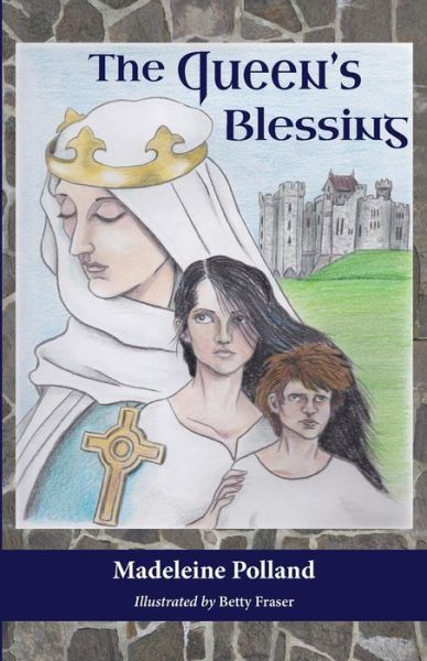 The Queen's Blessing - Madeleine Polland - Books - Hillside Education - 9781733138376 - April 28, 2021