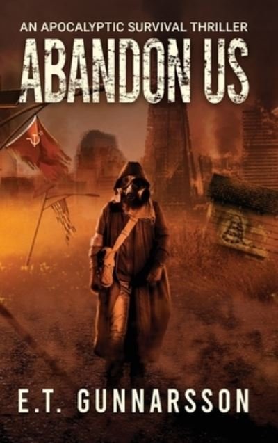 Abandon Us : An Apocalyptic Survival Thriller - Gunnarsson - Kirjat - Bragi Press, LLC - 9781736377376 - tiistai 21. kesäkuuta 2022