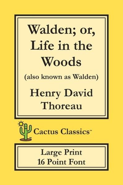 Walden; or, Life in the Woods (Cactus Classics Large Print) - Henry David Thoreau - Bøger - Cactus Classics - 9781773600376 - 1. oktober 2019