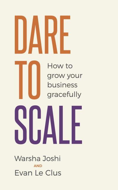 Cover for Warsha Joshi · Dare to Scale: How to grow your business gracefully (Paperback Book) (2021)