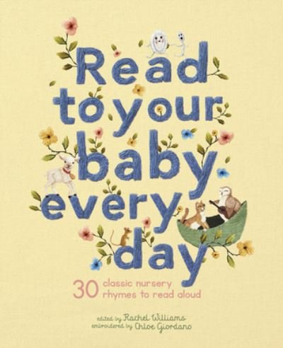 Cover for Rachel Williams · Read to Your Baby Every Day: 30 Classic Nursery Rhymes to Read Aloud - Stitched Storytime (Gebundenes Buch) (2019)
