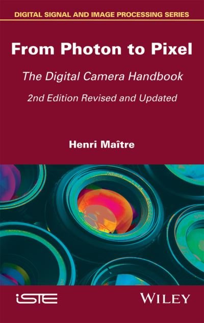 Cover for Maitre, Henri (Ecole Nationale Superieure des Telecommunications in Paris) · From Photon to Pixel: The Digital Camera Handbook (Hardcover Book) (2017)