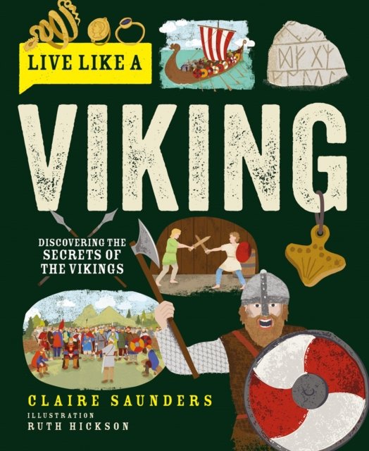 Cover for Claire Saunders · Live Like a Viking: Discovering the Secrets of the Vikings - Live Like A… (Hardcover bog) (2024)