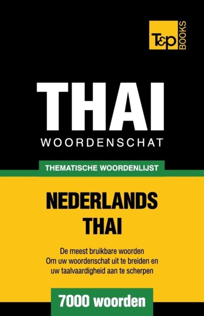 Cover for Andrey Taranov · Thematische woordenschat Nederlands-Thai - 7000 woorden - Dutch Collection (Paperback Bog) (2018)