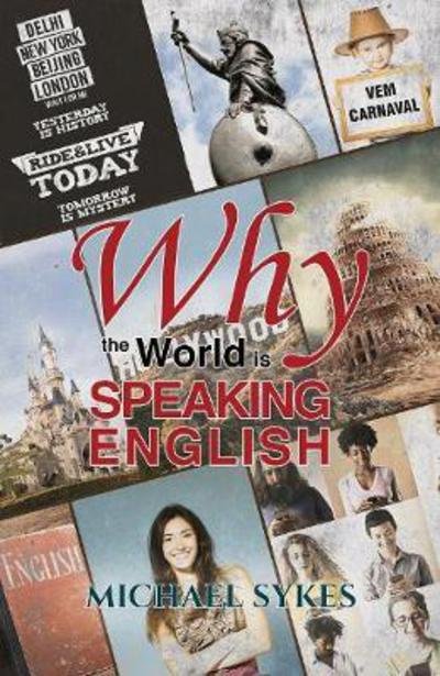 Cover for Michael Sykes · Why the World is Speaking English -: A Sideways Look (Inbunden Bok) (2017)