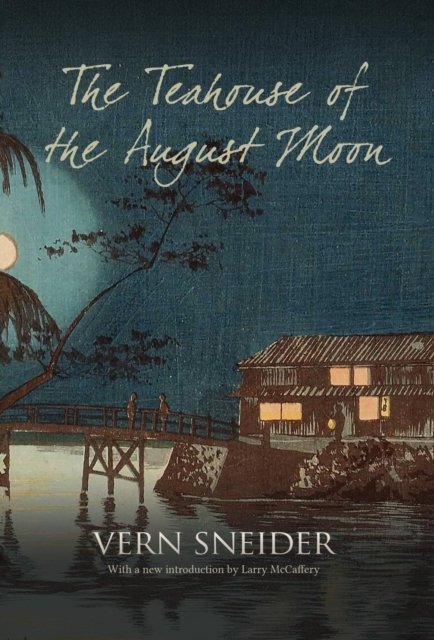 Cover for Vern Sneider · The Teahouse of the August Moon (Hardcover Book) (2017)