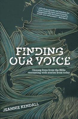 Cover for Jeannie Kendall · Finding Our Voice: Unsung Lives from the Bible Resonating with Stories from Today (Taschenbuch) (2019)